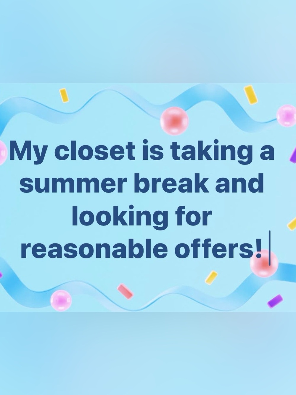 Closet Closing for Summer Break Make a Reasonable Offer